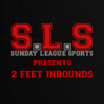 Sunday League Sports Presents: 2 Feet Inbounds